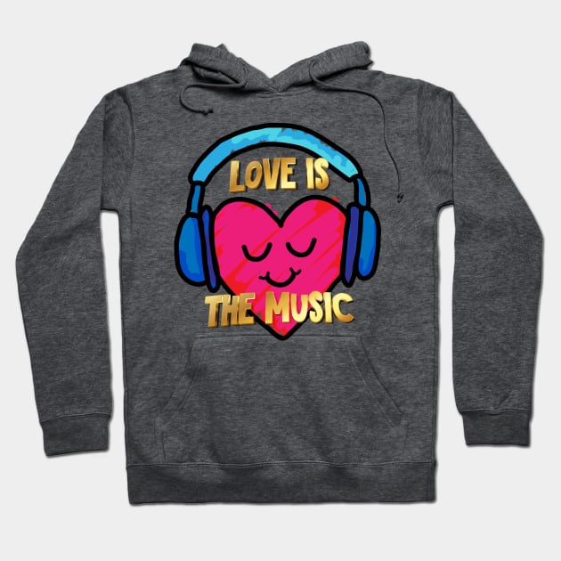 Love Is The Music Hoodie by dojranliev